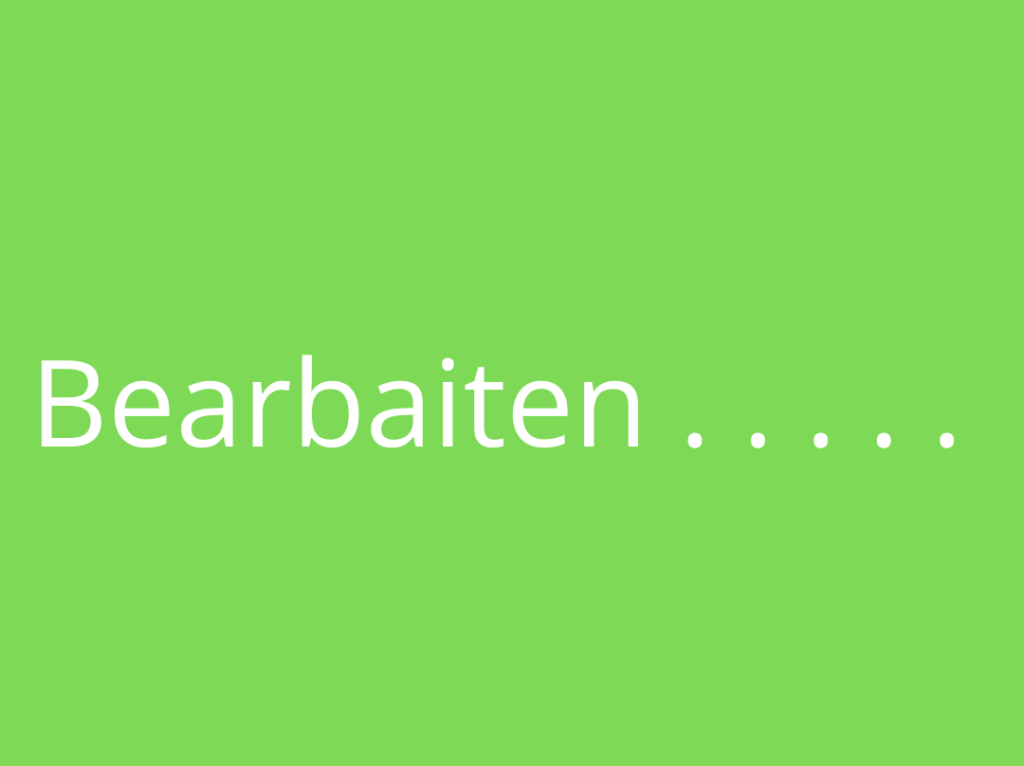 bearbaiten . . . . .